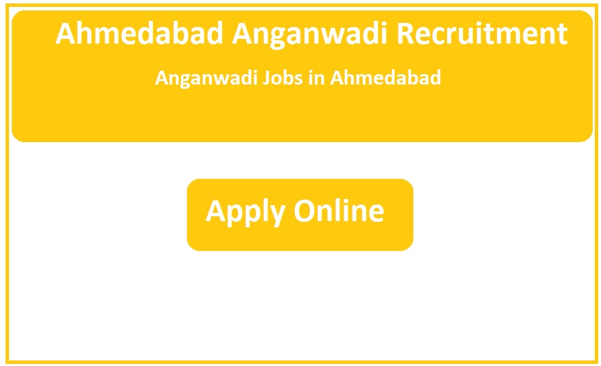 Ahmedabad Anganwadi Recruitment 2023 Anganwadi Jobs in Ahmedabad