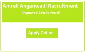 Amreli Anganwadi Recruitment 2023 Anganwadi Jobs in Amreli