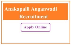 Anakapalli Anganwadi Recruitment 2023
