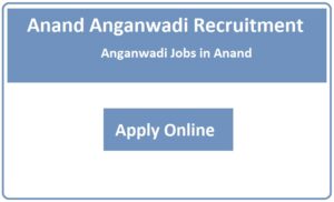 Anand Anganwadi Recruitment 2023 Anganwadi Jobs in Anand