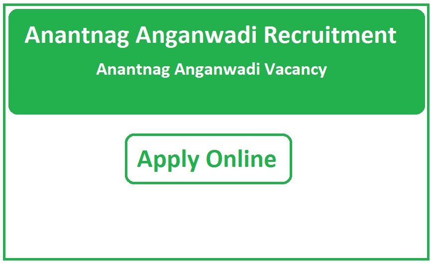 Anantnag Anganwadi Recruitment 2023 Anantnag Anganwadi Vacancy 2023