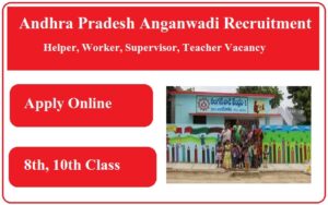 Andhra Pradesh Anganwadi Recruitment 2023 Helper, Worker, Supervisor, Teacher Vacancy
