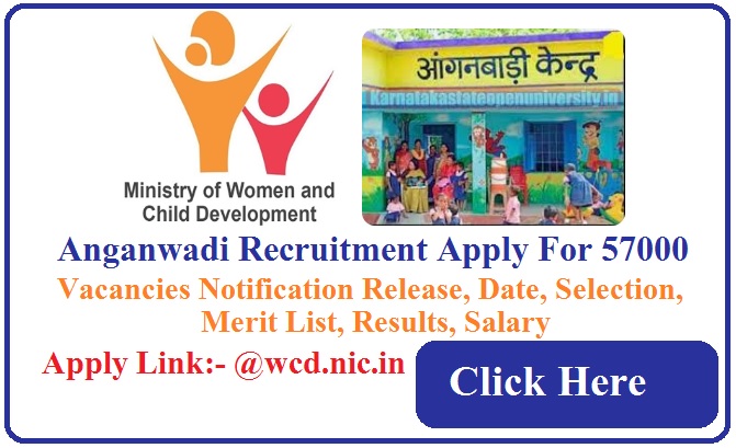 Anganwadi Recruitment 2023 Apply For 57000 Vacancies Notification www.wcd.nic.in, Date, Merit List, Results Salary