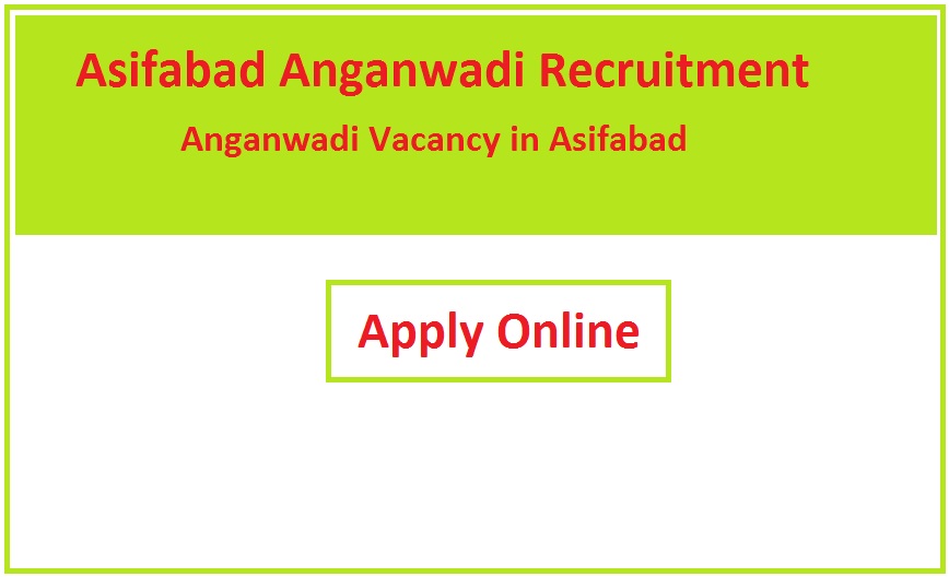 Asifabad Anganwadi Recruitment 2024 Anganwadi Vacancy in Asifabad