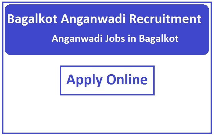 Bagalkot Anganwadi Recruitment 2023 Anganwadi Jobs in Bagalkot