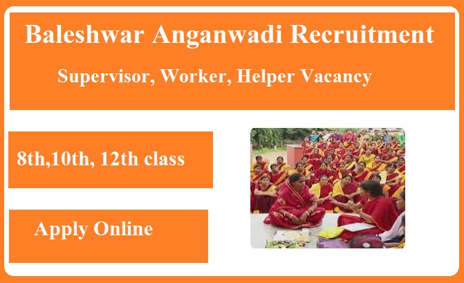 Baleshwar Anganwadi Recruitment 2023 Supervisor, Worker, Helper Vacancy