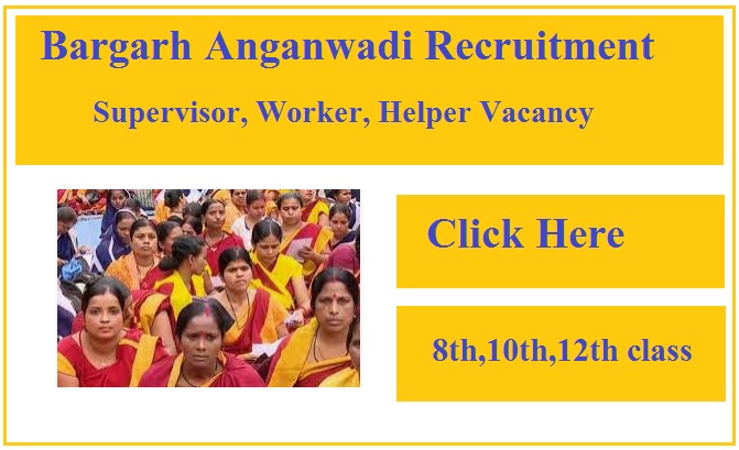 Bargarh Anganwadi Recruitment 2023 Supervisor, Worker, Helper Vacancy