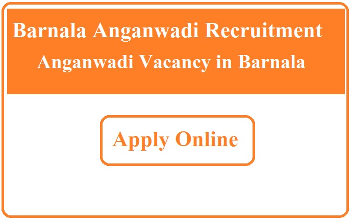 Barnala Anganwadi Recruitment 2023 Anganwadi Vacancy in Barnala