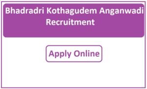 Bhadradri Kothagudem Anganwadi Recruitment 2023