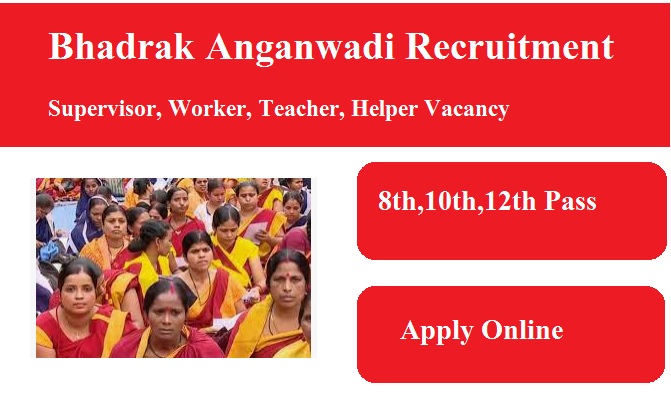 Bhadrak Anganwadi Recruitment 2023 Supervisor, Worker, Teacher, Helper Vacancy