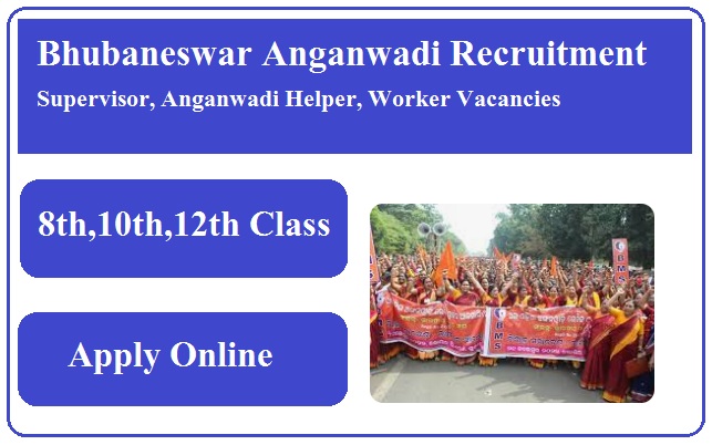 Bhubaneswar Anganwadi Recruitment 2023 Supervisor, Anganwadi Helper, Worker Vacancies