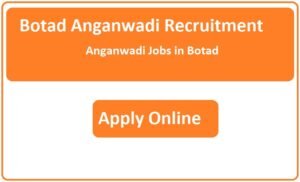 Botad Anganwadi Recruitment 2023 Anganwadi Jobs in Botad