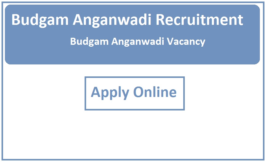 Budgam Anganwadi Recruitment 2023 Budgam Anganwadi Vacancy