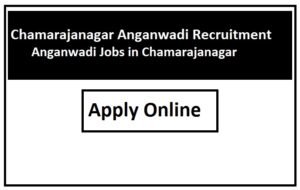 Chamarajanagar Anganwadi Recruitment 2023 Anganwadi Jobs in Chamarajanagar
