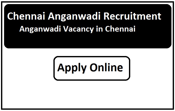Chennai Anganwadi Recruitment 2023 Anganwadi Vacancy in Chennai