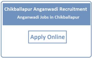 Chikballapur Anganwadi Recruitment 2023 Anganwadi Jobs in Chikballapur