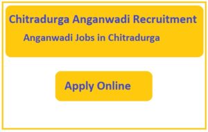 Chitradurga Anganwadi Recruitment 2023 Anganwadi Jobs in Chitradurga