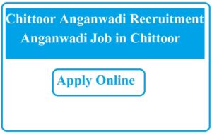 Chittoor Anganwadi Recruitment 2023 Anganwadi Job in Chittoor