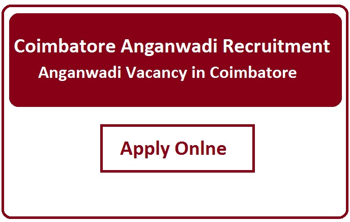 Coimbatore Anganwadi Recruitment 2023 Anganwadi Vacancy in Coimbatore