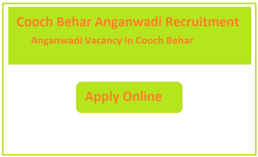 Cooch Behar Anganwadi Recruitment 2023 Anganwadi Vacancy in Cooch Behar