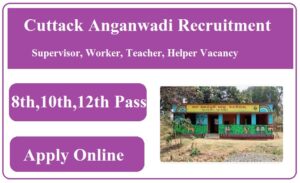 Cuttack Anganwadi Recruitment 2023 Supervisor, Worker, Teacher, Helper Vacancy