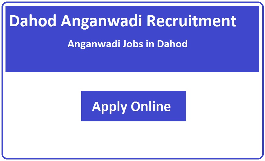 Dahod Anganwadi Recruitment 2023 Anganwadi Jobs in Dahod