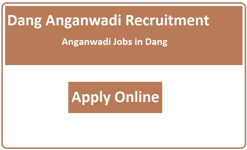 Dang Anganwadi Recruitment 2023 Anganwadi Jobs in Dang