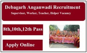 Debagarh Anganwadi Recruitment 2023 Supervisor, Worker, Teacher, Helper Vacancy