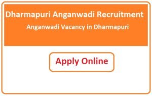 Dharmapuri Anganwadi Recruitment 2023 Anganwadi Vacancy in Dharmapuri