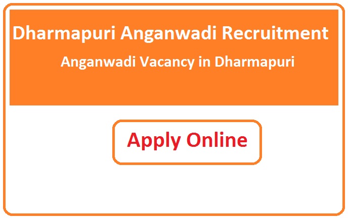 Dharmapuri Anganwadi Recruitment 2023 Anganwadi Vacancy in Dharmapuri