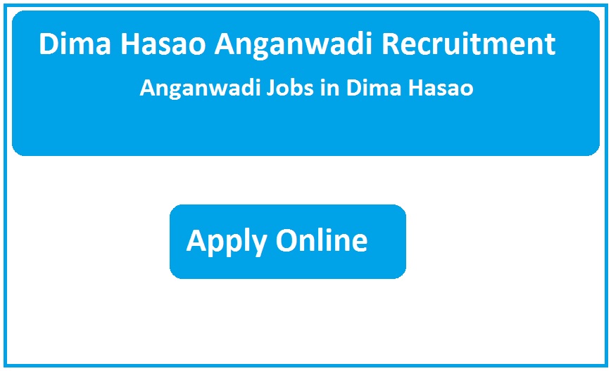 Dima Hasao Anganwadi Recruitment 2023 Anganwadi Jobs in Dima Hasao