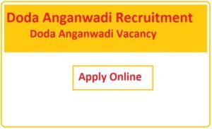 Doda Anganwadi Recruitment 2023 Doda Anganwadi Vacancy