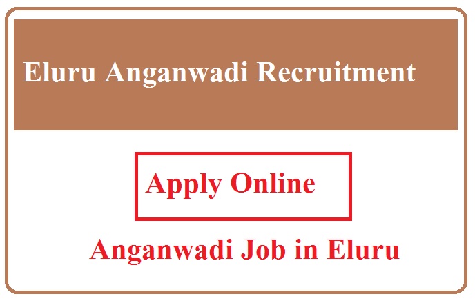 Eluru Anganwadi Recruitment 2024 Anganwadi Job in Eluru