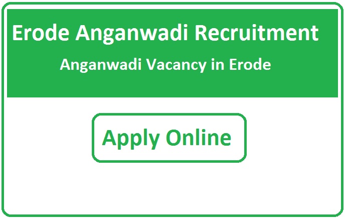 Erode Anganwadi Recruitment 2023 Anganwadi Vacancy in Erode
