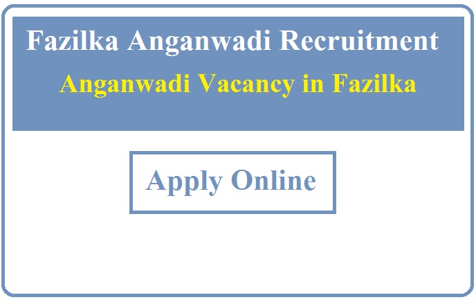Fazilka Anganwadi Recruitment 2023 Anganwadi Vacancy in Fazilka