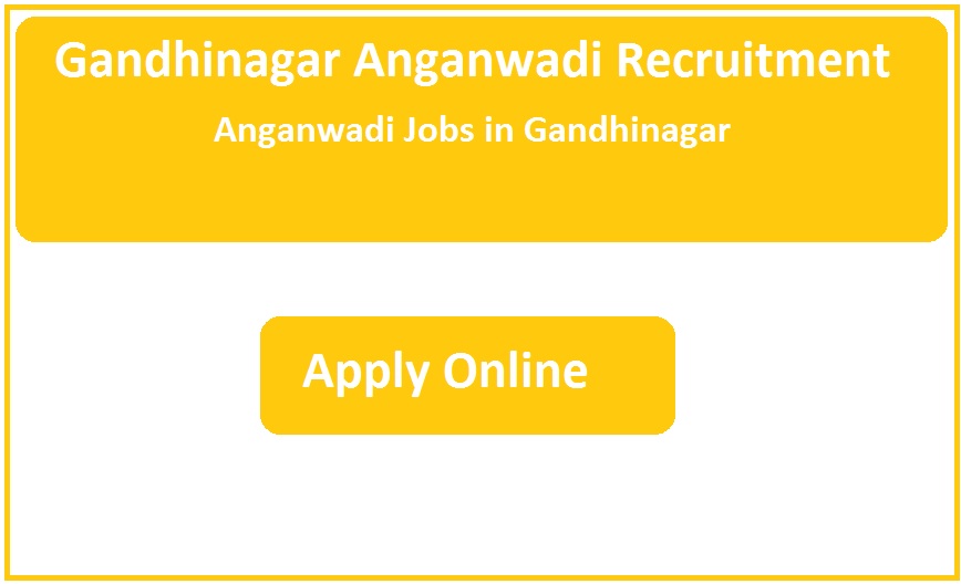 Gandhinagar Anganwadi Recruitment 2023 Anganwadi Jobs in Gandhinagar