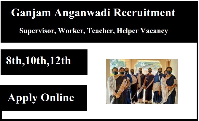 Ganjam Anganwadi Recruitment 2023 Supervisor, Worker, Teacher, Helper Vacancy