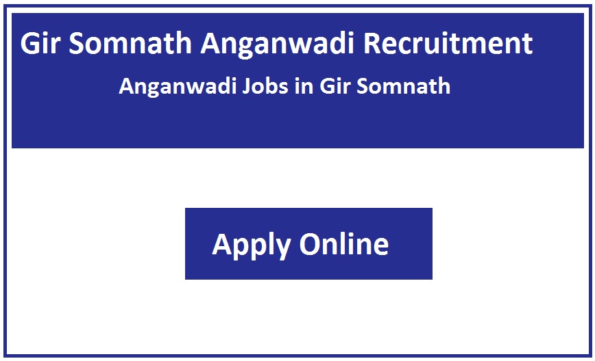 Gir Somnath Anganwadi Recruitment 2023 Anganwadi Jobs in Gir Somnath
