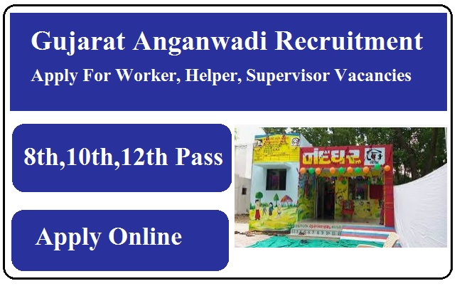 Gujarat Anganwadi Recruitment 2024 Apply For Worker, Helper, Supervisor Vacancies
