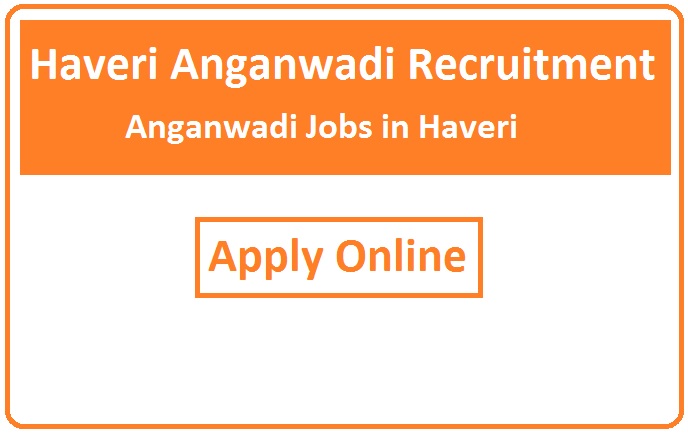 Haveri Anganwadi Recruitment 2023 Anganwadi Jobs in Haveri