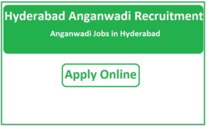 Hyderabad Anganwadi Recruitment 2023 Anganwadi Jobs in Hyderabad