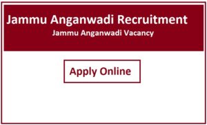 Jammu Anganwadi Recruitment 2023 Jammu Anganwadi Vacancy 2023