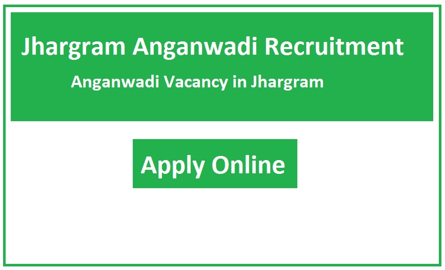 Jhargram Anganwadi Recruitment 2023 Anganwadi Vacancy in Jhargram