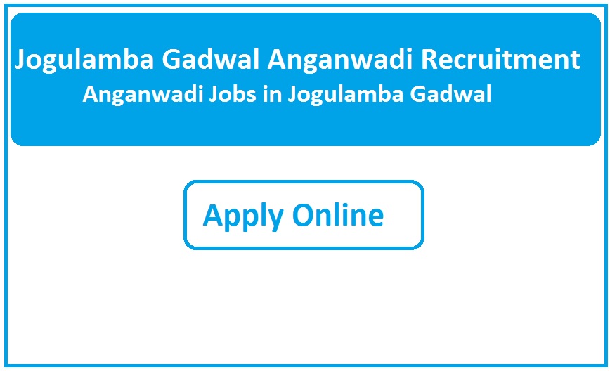Jogulamba Gadwal Anganwadi Recruitment 2023 Anganwadi Jobs in Jogulamba Gadwal