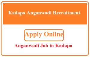 Kadapa Anganwadi Recruitment 2023 Anganwadi Job in Kadapa