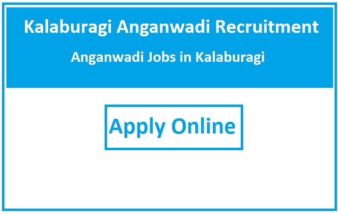 Kalaburagi Anganwadi Recruitment 2023 Anganwadi Jobs in Kalaburagi