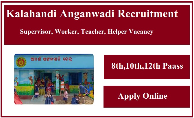 Kalahandi Anganwadi Recruitment 2023 Supervisor, Worker, Teacher, Helper Vacancy