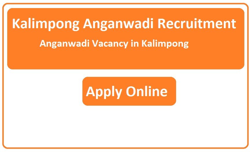 Kalimpong Anganwadi Recruitment 2023 Anganwadi Vacancy in Kalimpong