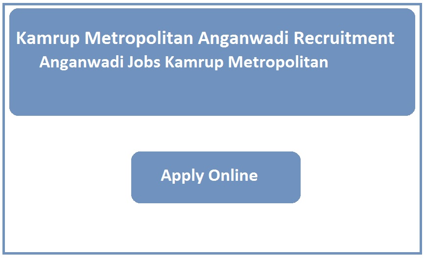Kamrup Metropolitan Anganwadi Recruitment 2023 Anganwadi Jobs Kamrup Metropolitan