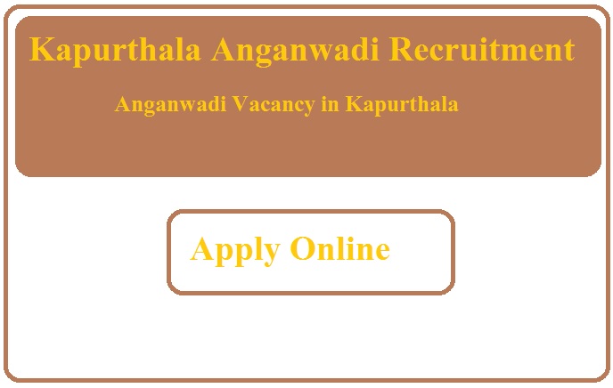 Kapurthala Anganwadi Recruitment 2023 Anganwadi Vacancy in Kapurthala